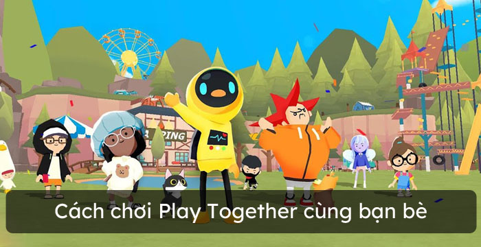 Cách chơi Play Together cùng bạn bè - Cách kết bạn trong Play Together