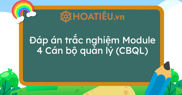 /data/image/2021/10/12/dap-an-trac-nghiem-module-4-can-bo-quan-ly-cbql.png
