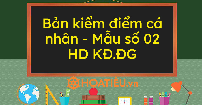 Bản kiểm điểm cá nhân - Mẫu số 02 HD KĐ.ĐG 2022 - Educationuk-vietnam.org