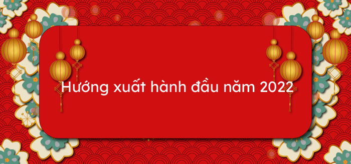 Top 20+ tuổi hợi xuất hành hướng nào tốt hot nhất, bạn nên biết 1 Top 19 quý hợi năm 2022 xuất hành hướng nào hay nhất 2022 - Nano Machine