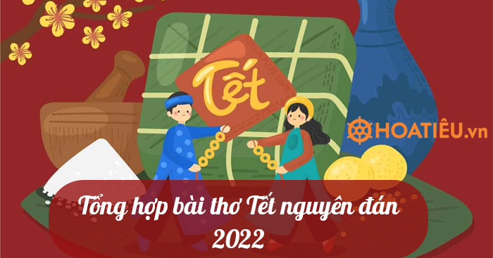 Tổng hợp bài thơ Tết nguyên đán 2022 hay nhất - Thơ hay về Tết nguyên đán