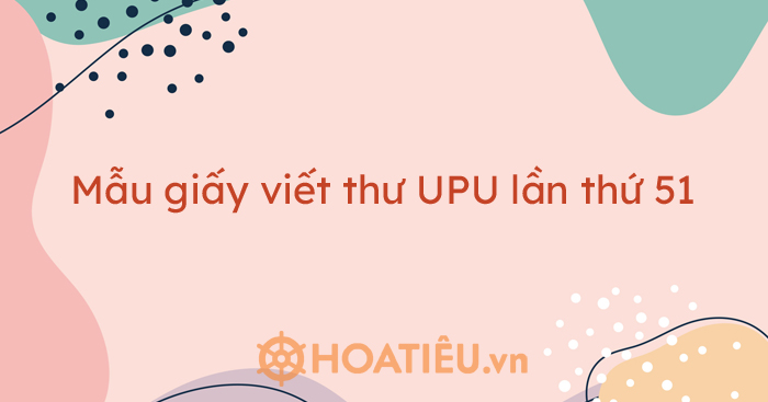 Mẫu giấy viết thư UPU lần thứ 51 - Mẫu giấy viết bài dự thi UPU