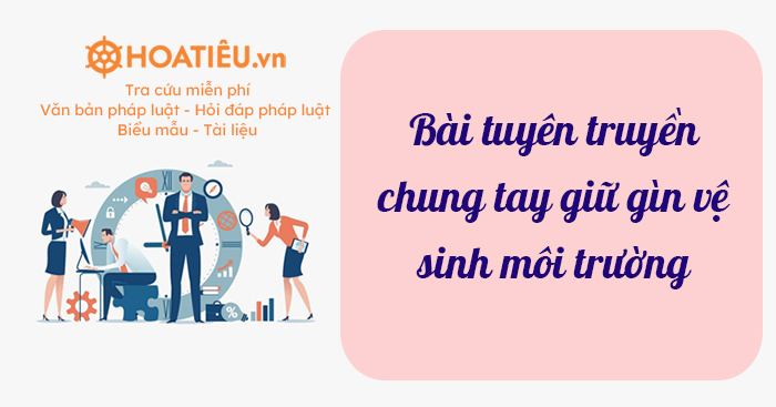 Bài tuyên truyền chung tay giữ gìn vệ sinh môi trường 2022 - HoaTieu.vn