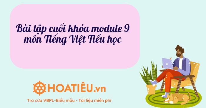Bài tập cuối khóa module 9 môn Tiếng Việt Tiểu học