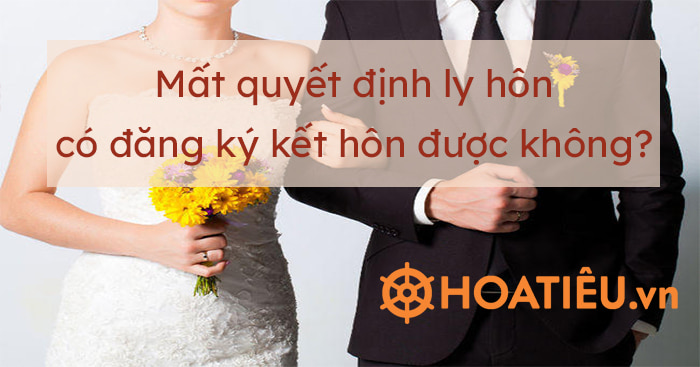 Đăng ký kết hôn khi mất giấy quyết định ly hôn