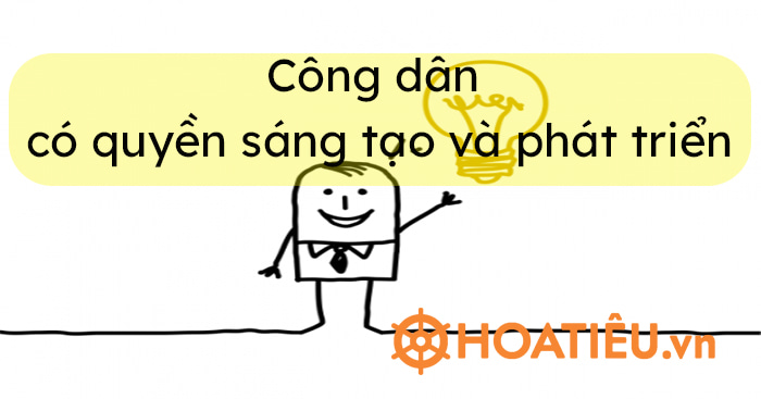 Quyền sáng tạo và phát triển thể hiện một xã hội công bằng, phát triển, văn minh