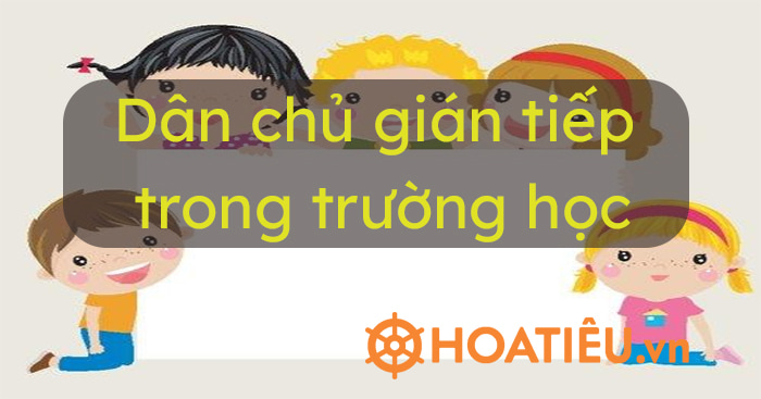 Dân chủ gián tiếp phát huy tối đa quyền làm chủ của mọi người
