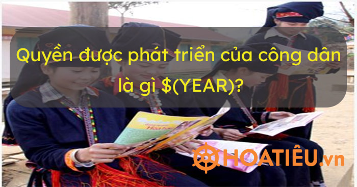 Công dân có quyền được phát triển, học tập.
