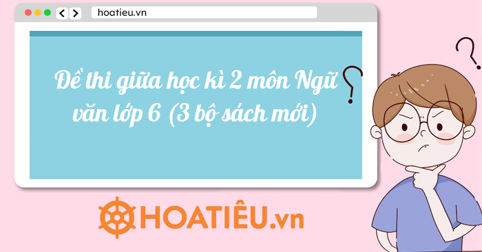 đề thi văn lớp 6 giữa học kì 2