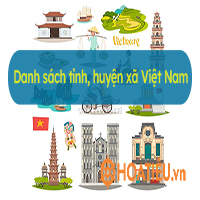 Danh sách tỉnh, huyện xã Việt Nam 2022