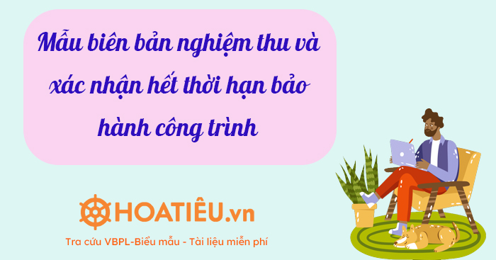 Mẫu biên bản nghiệm thu và xác nhận hết thời hạn bảo hành công …