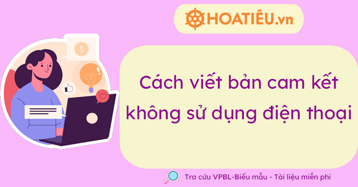 Cách viết bản cam kết sử dụng điện thoại như thế nào?
