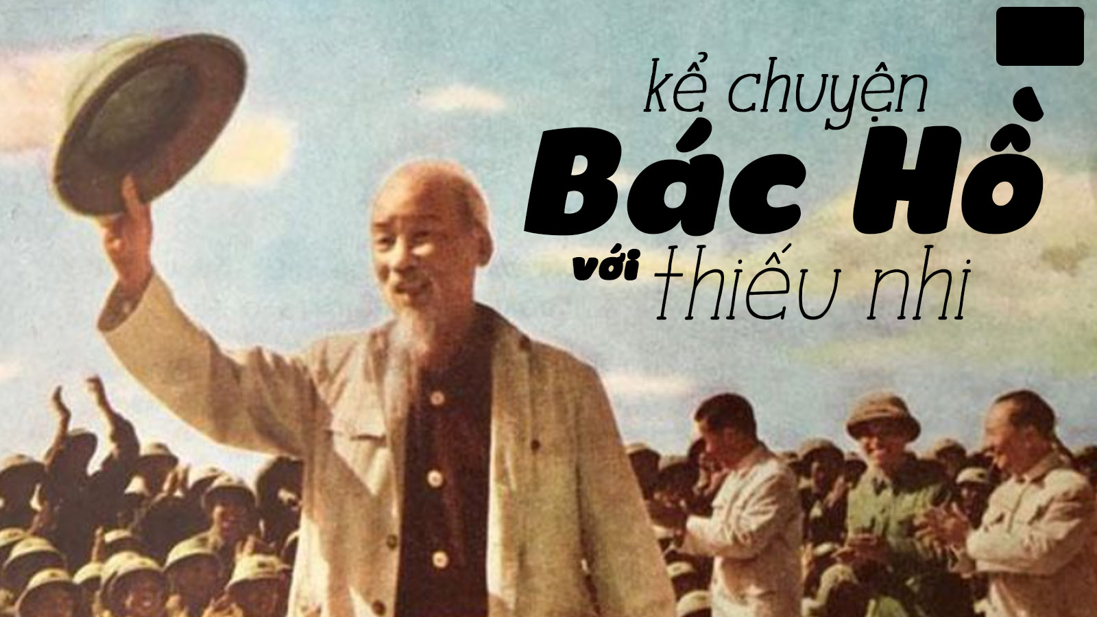 Những câu chuyện ý nghĩa về Bác Hồ và thiếu nhi