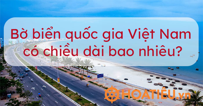 Việt Nam là một quốc gia ven biển có đường bờ biển dài.