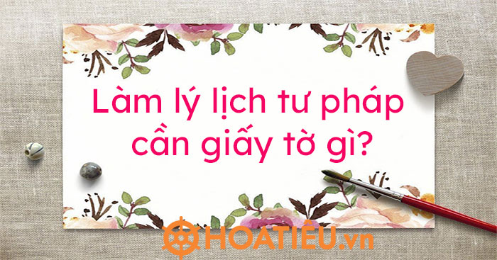 Hướng dẫn cách làm lý lịch tư pháp