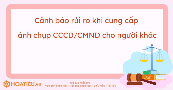 Cảnh báo rủi ro khi cung cấp ảnh chụp CCCD/CMND cho người khác