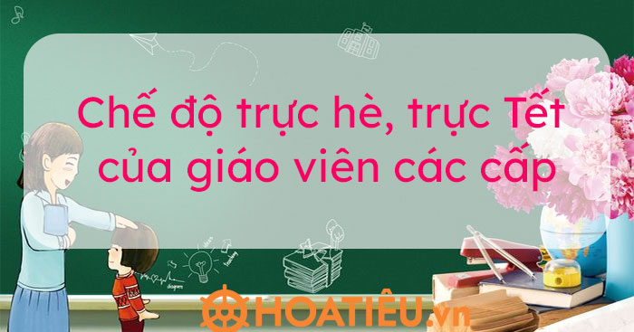 Chế độ trực hè, trực Tết của giáo viên