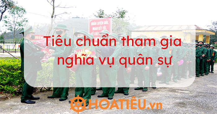 Tiêu chuẩn sức khỏe tham gia nghĩa vụ quân sự mới nhất
