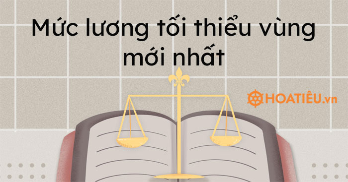 Mức lương tối thiểu vùng mới nhất