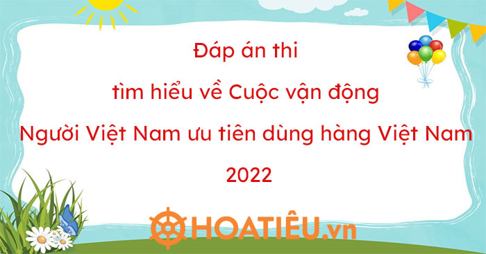 Tìm hiểu Cuộc vận động Người Việt Nam ưu tiên dùng hàng Việt Nam 2022