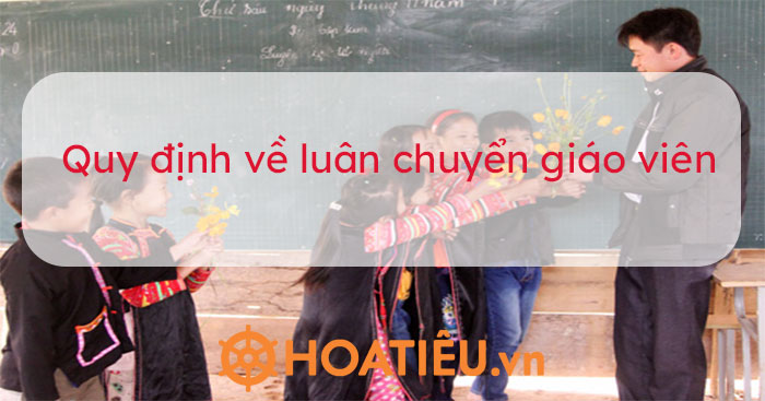 Tìm hiểu về luân chuyển và thuyên chuyển giáo viên