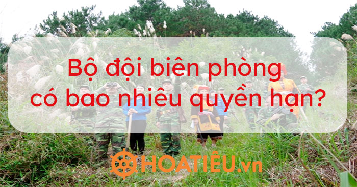 Bộ đội biên phòng có bao nhiêu quyền hạn?