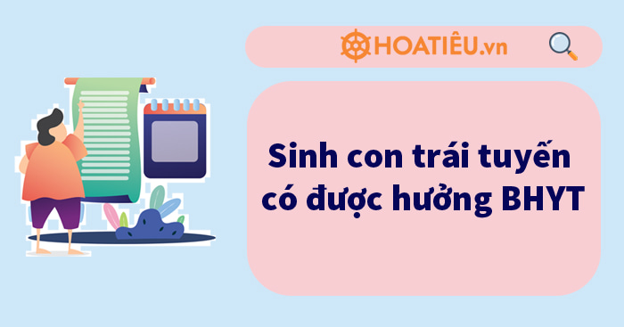Sinh con trái tuyến có được hưởng BHYT?