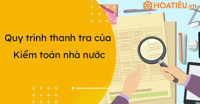 Quy trình thanh tra Kiểm toán nhà nước mới nhất