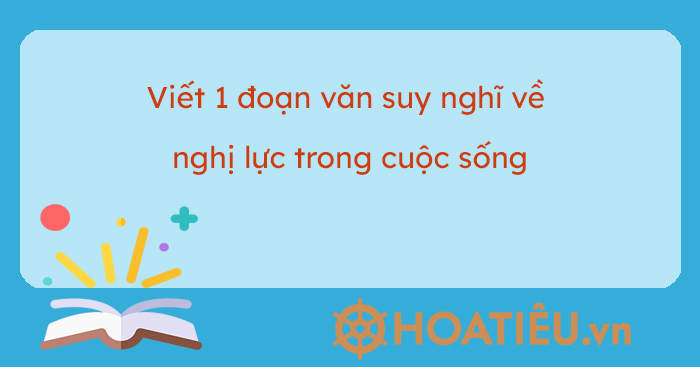Đoạn văn ngắn suy nghĩ về nghị lực trong cuộc sống