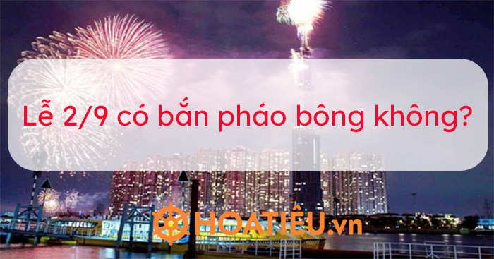 Lễ 2/9 có bắn pháo bông không?