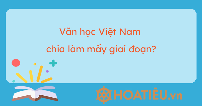 Giai đoạn văn học trung đại thuộc về thời kỳ nào trong văn học Việt Nam?
