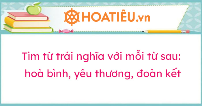 Hòa bình và chiến tranh là hai khái niệm đối lập nhau, đúng hay sai?