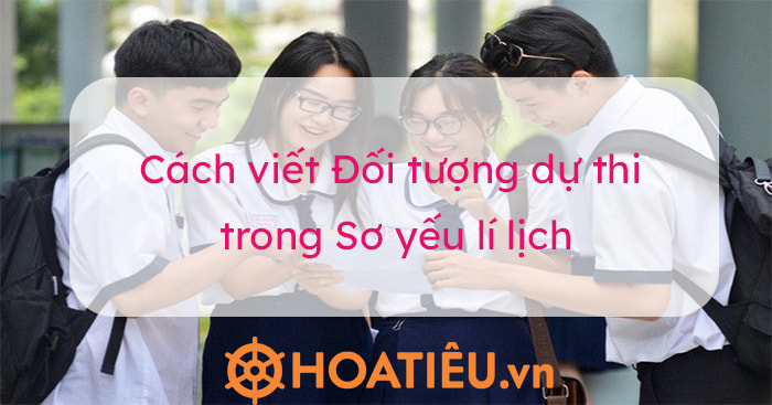 Hướng dẫn viết sơ yếu lý lịch cho học sinh sinh viên