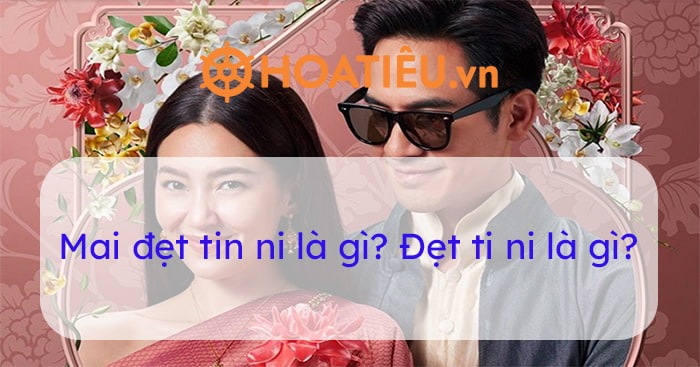 Mai đẹt tin ni là gì?