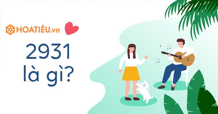 Em yêu anh 2931 nghĩa là gì và xuất hiện trong bài hát nào?
