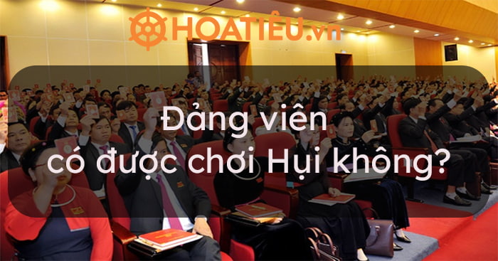 Đảng viên chơi hụi bị xử phạt như thế nào?