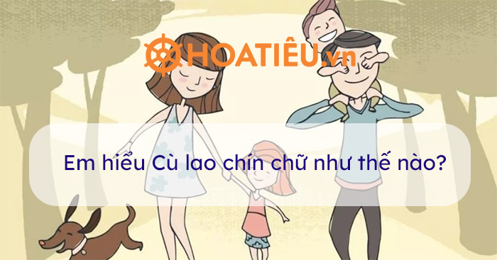 Nguồn gốc và lịch sử của 9 chữ cù lao là gì?
