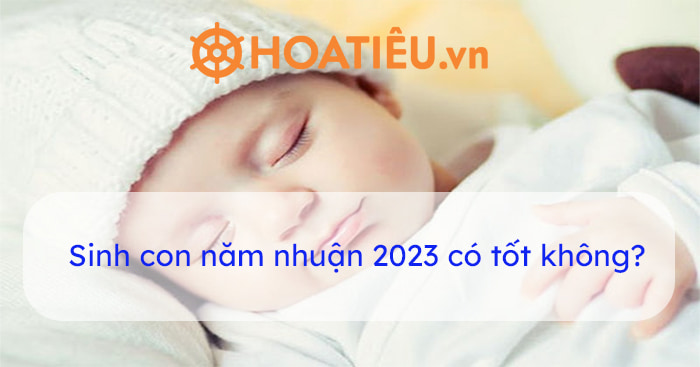 sinh-con-nam-nhuan-2023-co-tot-khong-700