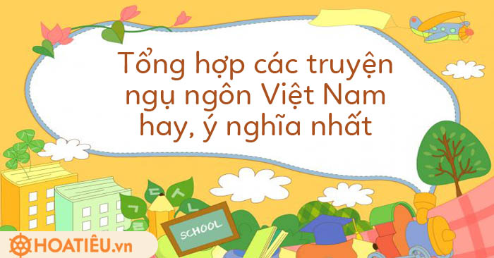 Tổng Hợp Các Truyện Ngụ Ngôn Việt Nam Hay Nhất - Hoatieu.Vn