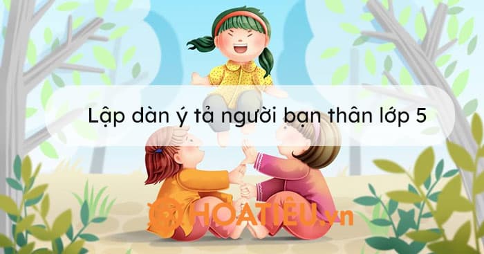 Dàn ý tả một bạn học của em