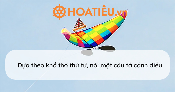 Dựa theo khổ thơ thứ tư, nói một câu tả cánh diều