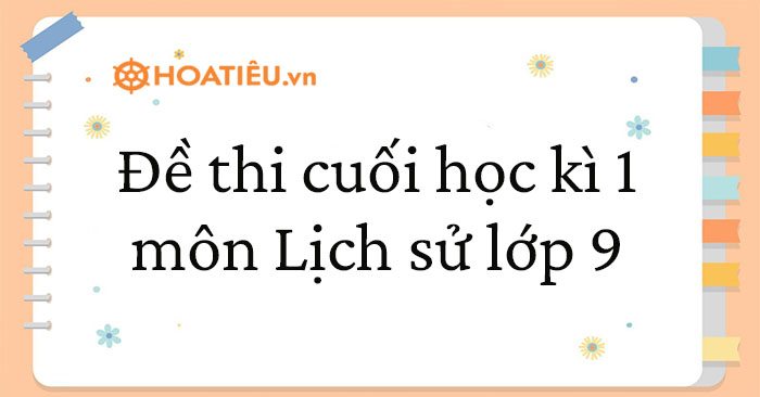 Đề thi Sử 9 học kì 1