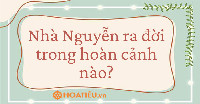 Nhà Nguyễn ra đời trong hoàn cảnh nào? - Giải Trang 66 - sgk lịch sử 4