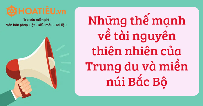 Những Thế Mạnh Về Tài Nguyên Thiên Nhiên Của Trung Du Và Miền Núi Bắc Bộ