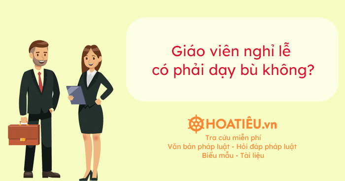 Giáo viên có phải dạy bù vào những ngày nghỉ Lễ, Tết không?