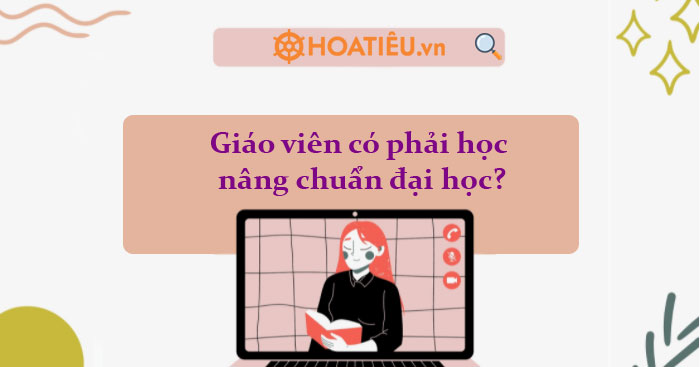 Giáo viên có phải học nâng chuẩn đại học năm nay?