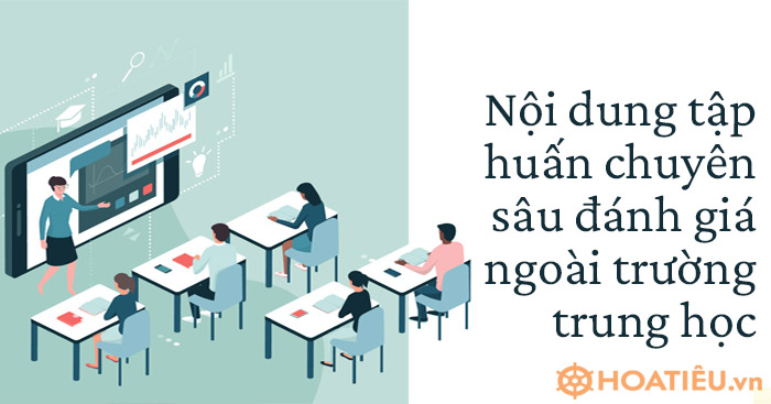 Nội dung tập huấn chuyên sâu đánh giá ngoài trường trung học