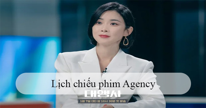 Xem Phim Tham Vọng - Agency (2023) Vietsub Trọn Bộ nơi nào ? Lich-chieu-phim-agency-tham-vong-700