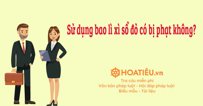 Sử dụng bao lì xì sổ đỏ có bị phạt không?