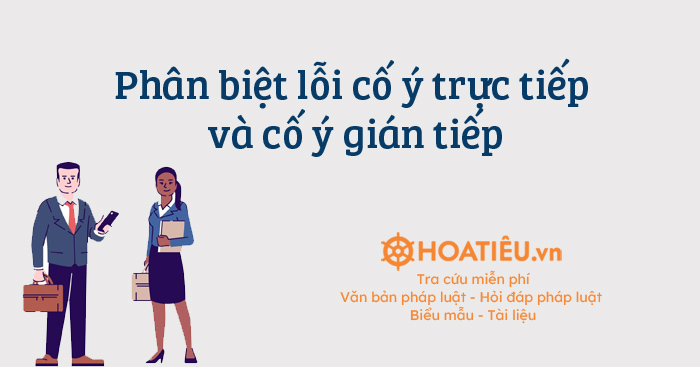 Phân biệt lỗi cố ý trực tiếp và cố ý gián tiếp